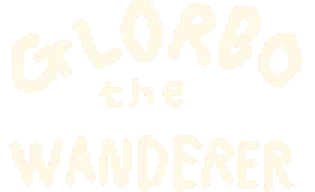 Glorbo the Wanderer
